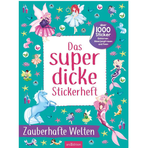 Das superdicke Stickerheft - Zauberhafte Welten