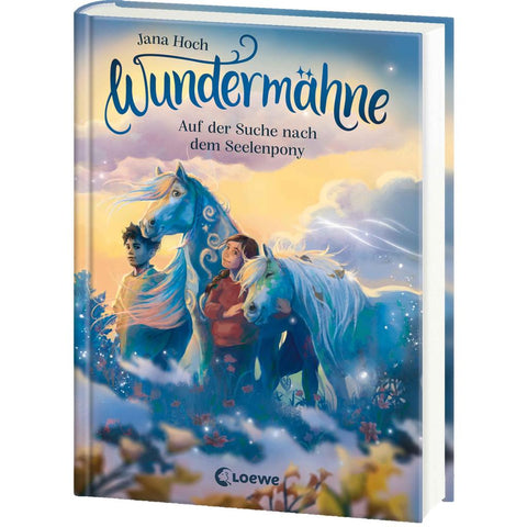 Wundermähne (Band 2) - Auf der Suche nach dem Seelenpony