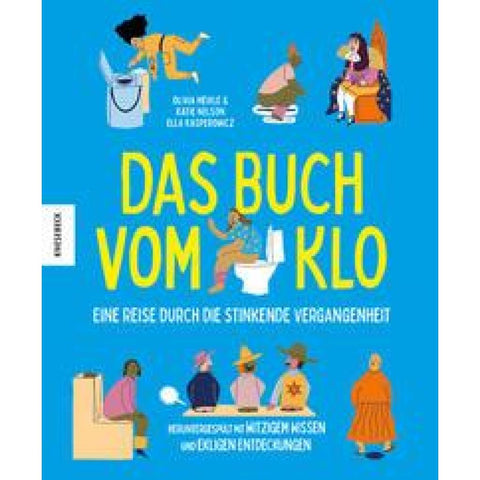 Das Buch vom Klo - Eine Reise durch die stinkende Vergangenheit