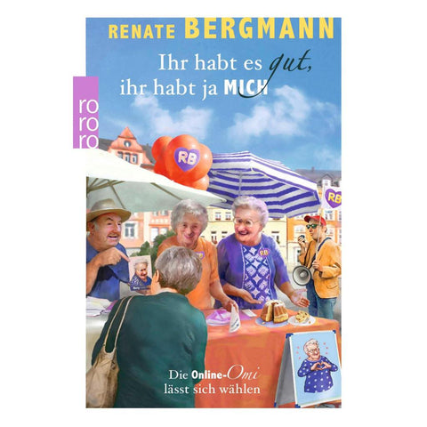 Ihr habt es gut, ihr habt ja mich