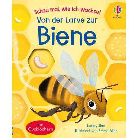 Schau mal, wie ich wachse! Von der Larve zur Biene