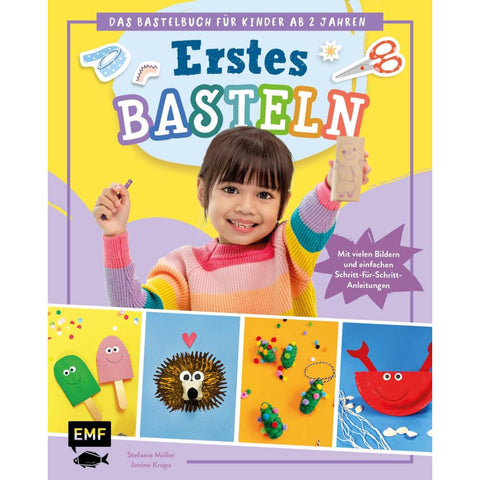 Erstes Basteln - Das Bastelbuch für Kinder ab 2 Jahren