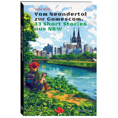 Vom Neandertal zur Gamescom. 33 Short Stories aus NRW
