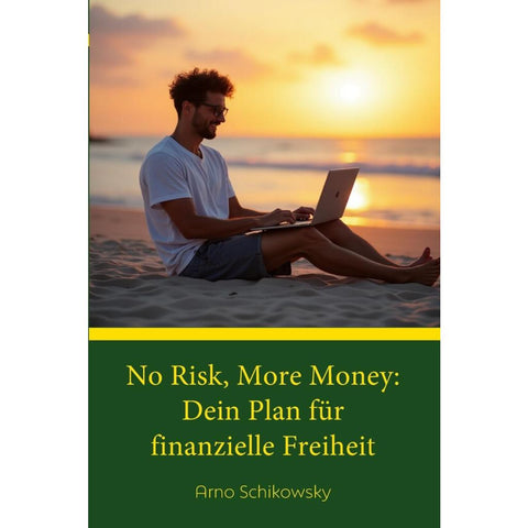 No Risk, More Money: Dein Plan fu¿r finanzielle Freiheit