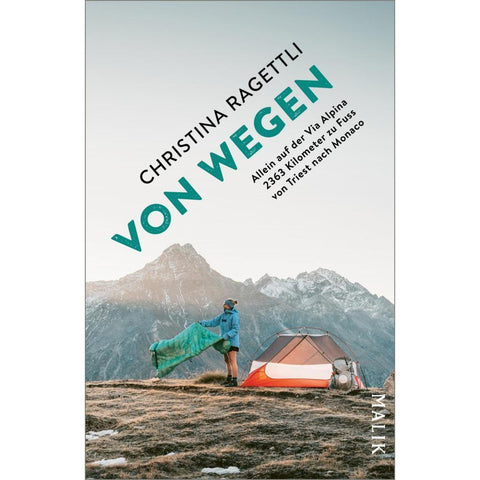 VON WEGEN. Allein auf der Via Alpina - 2363 Kilometer zu Fuss von Triest nach Monaco