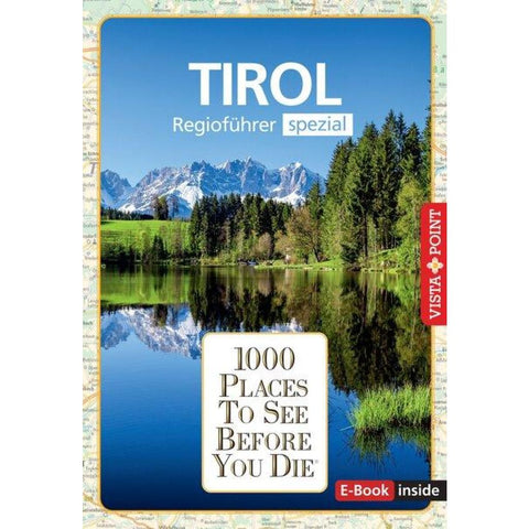 Reiseführer Tirol. Regioführer inklusive Ebook. Ausflugsziele, Sehenswürdigkeiten, Restaurants & Hotels uvm.