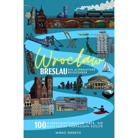 Breslau (Wroclaw) - Ein alternativer Reiseführer