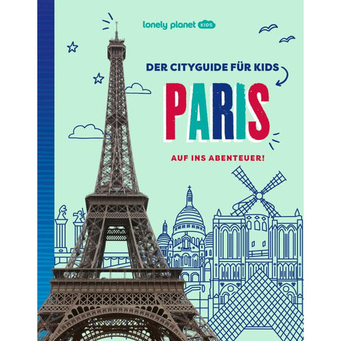 LONELY PLANET Kinderreiseführer Der Cityguide für Kids Paris