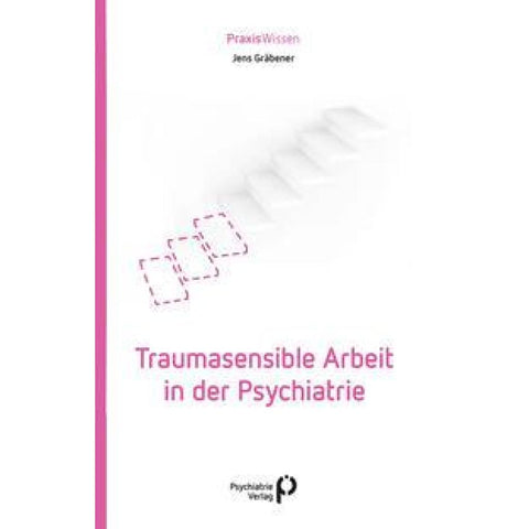 Traumasensible Arbeit in der Psychiatrie