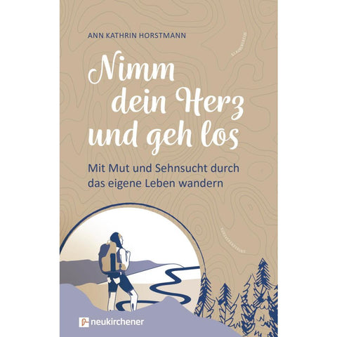 Nimm dein Herz und geh los