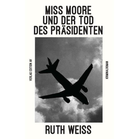 MISS MOORE UND DER TOD DES PRÄSIDENTEN
