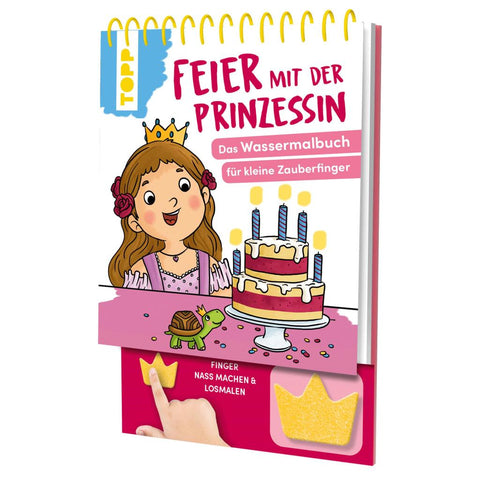 Feier mit der Prinzessin. Das Wassermalbuch zum Mitmachen