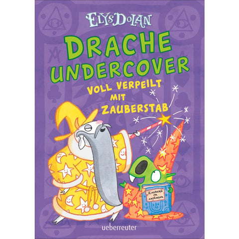 Drache undercover - Voll verpeilt mit Zauberstab (Drache Undercover, Bd. 2)