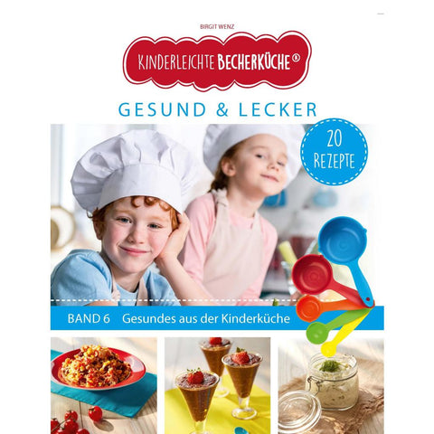 Kinderleichte Becherküche - Gesund & Lecker (Band 6)
