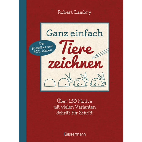 Ganz einfach Tiere zeichnen. Über 150 Motive mit vielen Varianten Schritt für Schritt. Mit Leerseiten zum Üben