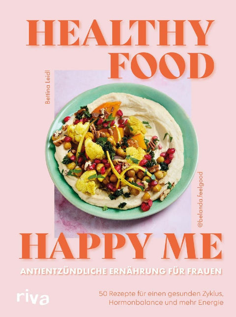 Healthy Food, Happy Me - Antientzündliche Ernährung für Frauen