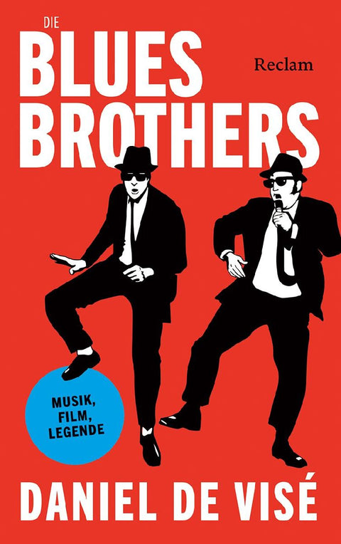 Die Blues Brothers. Musik, Film, Legende