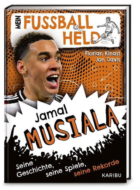 Mein Fußballheld Jamal Musiala - Seine Geschichte, seine Spiele, seine Rekorde