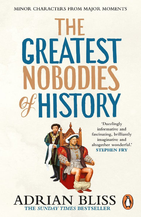 The Greatest Nobodies of History