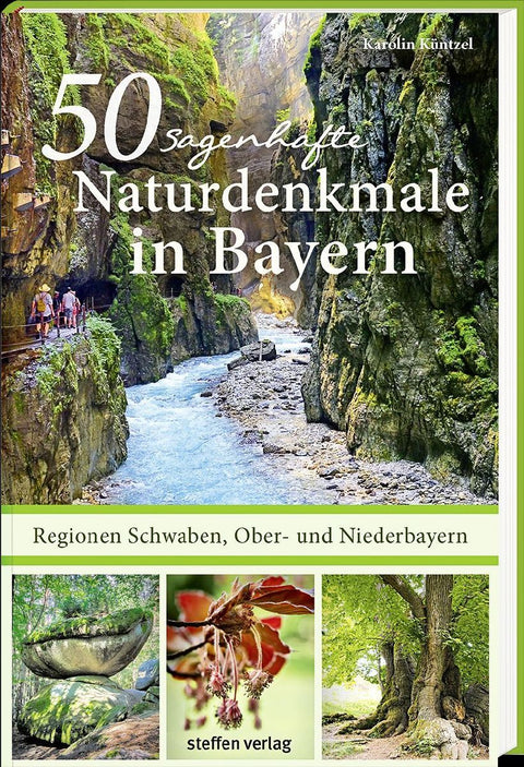 50 sagenhafte Naturdenkmale in Bayern - Regionen Schwaben, Ober- und Niederbayern