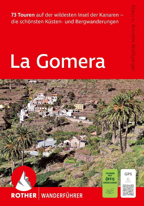 ROTHER Wanderführer La Gomera. 73 Touren auf der wildesten Insel der Kanaren - die schönsten Küsten- und Bergwanderungen