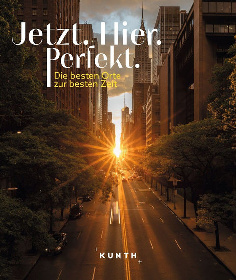 KUNTH Bildband Jetzt. Hier. Perfekt.