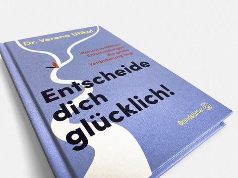 Entscheide dich glücklich!