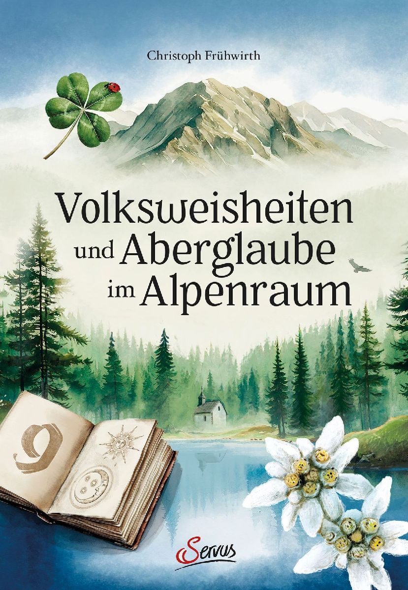 Volksweisheiten und Aberglaube im Alpenraum