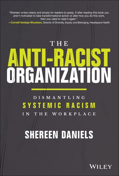 The Anti-Racist Organization: Dismantling Systemic  Racism in the Workplace