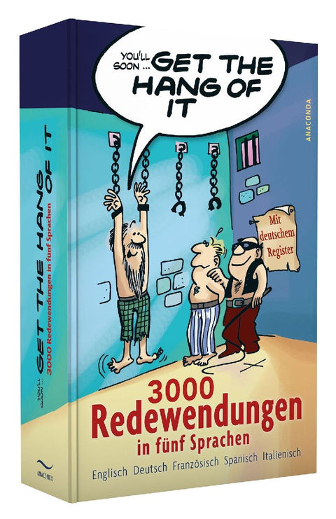 Get the Hang of it - 3000 Redewendungen in fünf Sprachen