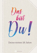 Das bist Du! Deine ersten 18 Jahre