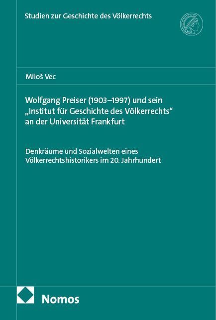 Wolfgang Preiser (1903-1997) und sein "Institut für Geschichte des Völkerrechts" an der Universität Frankfurt
