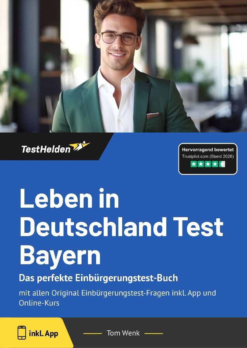 Leben in Deutschland Test Bayern: Das perfekte Einbürgerungstest-Buch - mit allen Original Einbürgerungstest-Fragen inkl. App und Online-Kurs.