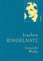 Joachim Ringelnatz - Gesammelte Werke
