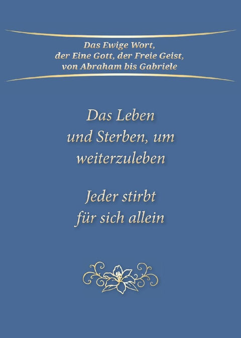 Das Leben und Sterben, um weiterzuleben