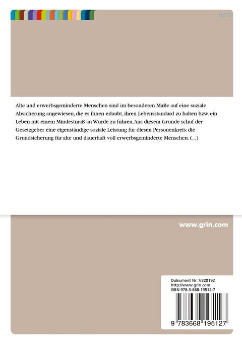 Die bedarfsorientierte Grundsicherung im Alter und bei Erwerbsminderung. Absicht des Gesetzgebers, Umsetzung und mögliche Verbesserungen der gesetzlichen Rentenversicherung