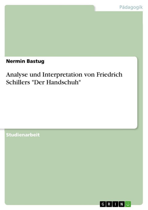 Analyse und Interpretation von Friedrich Schillers "Der Handschuh"