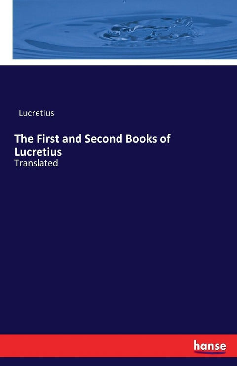 The First and Second Books of Lucretius