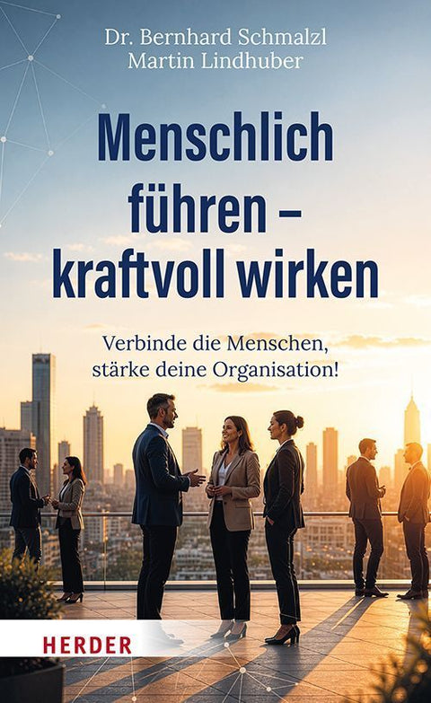 Menschlich führen - kraftvoll wirken