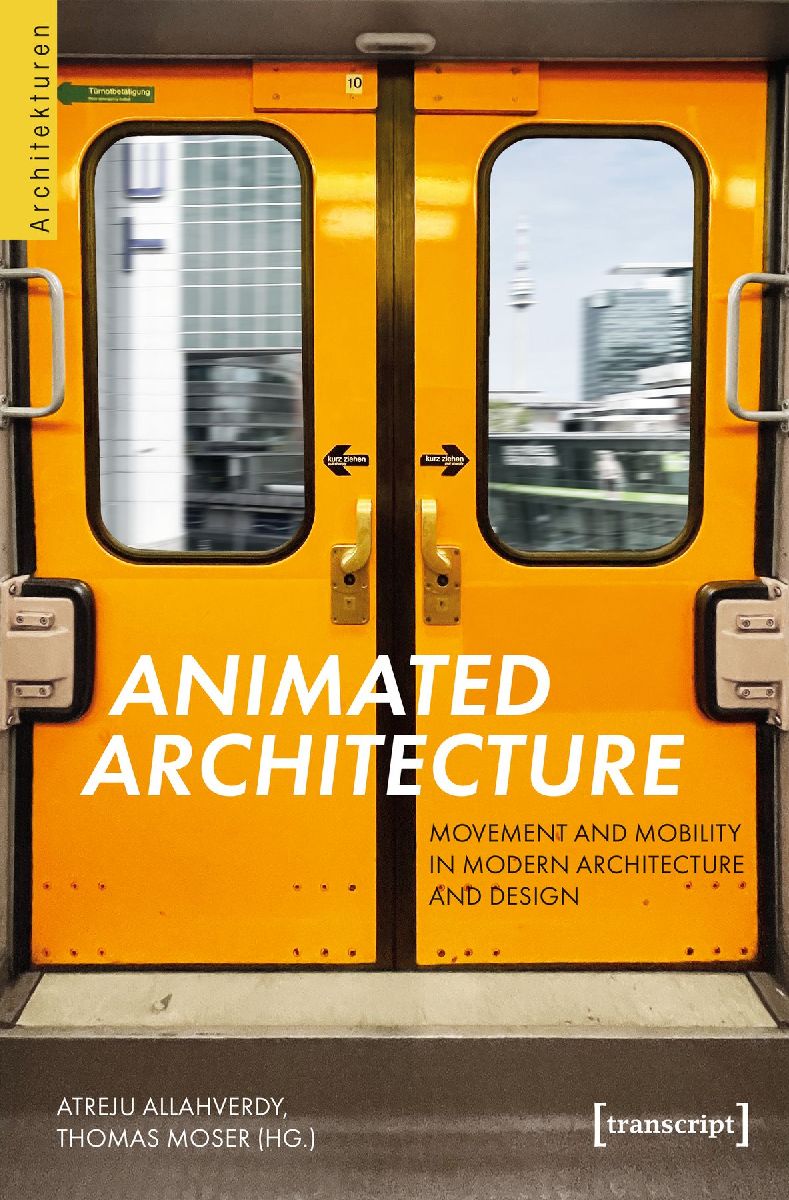 Animated Architecture - Movement and Mobility in Modern Architecture ...