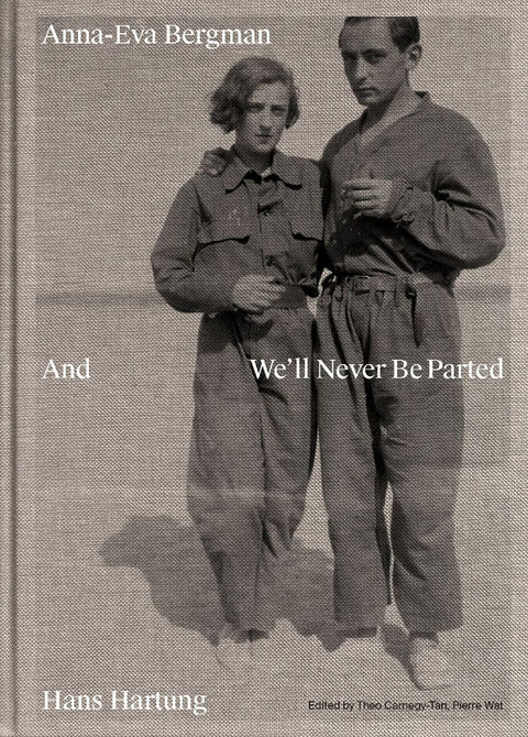 Anna-Eva Bergman & Hans Hartung And We'll Never Be Parted