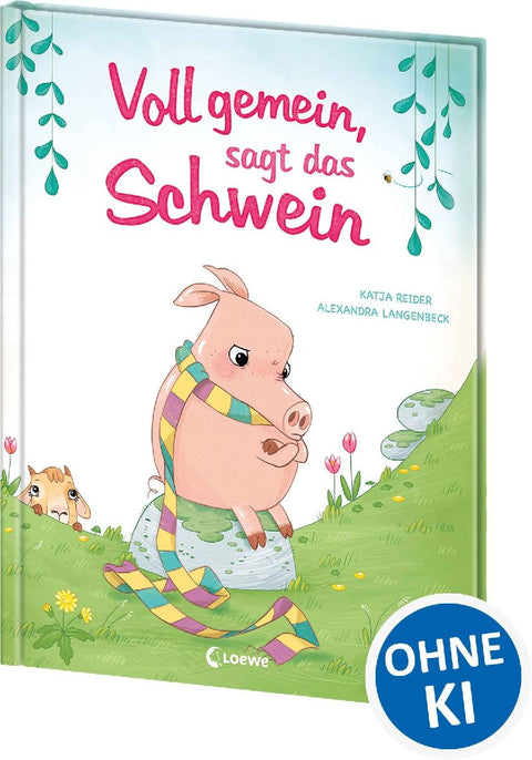 Voll gemein, sagt das Schwein