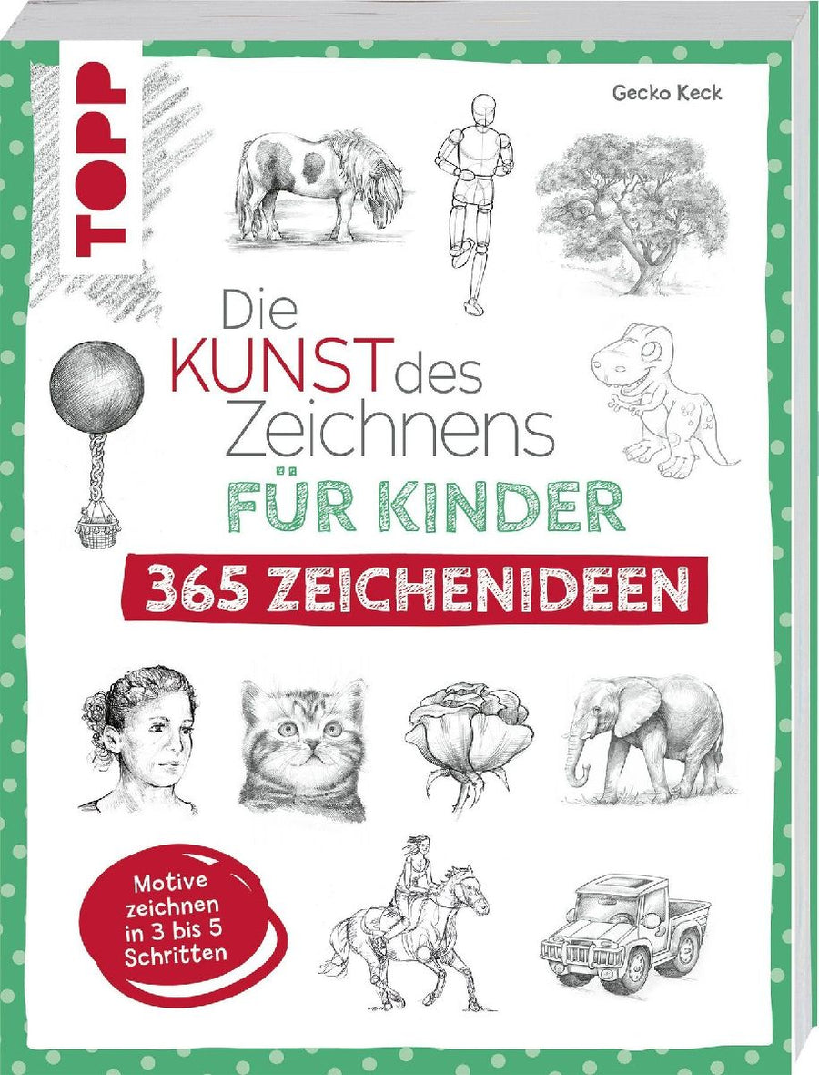 Die Kunst des Zeichnens für Kinder 365 Zeichenideen