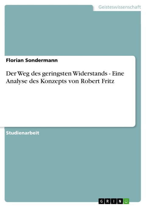 Der Weg des geringsten Widerstands - Eine Analyse des Konzepts von Robert Fritz