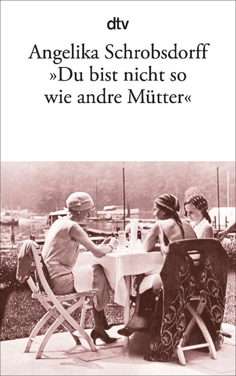 "Du bist nicht so wie andre Mütter"