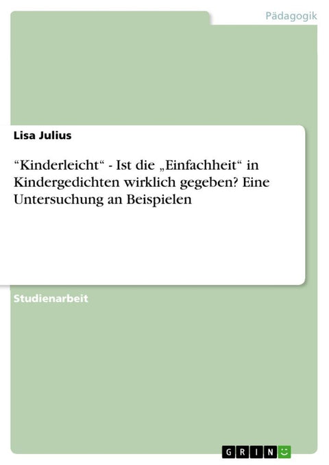 "Kinderleicht" - Ist die "Einfachheit" in Kindergedichten wirklich gegeben? Eine Untersuchung an Beispielen