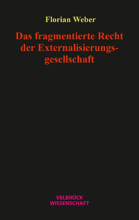 Das fragmentierte Recht der Externalisierungsgesellschaft