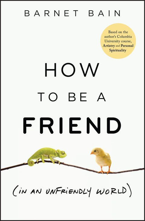 How to be a Friend (In an Unfriendly World)