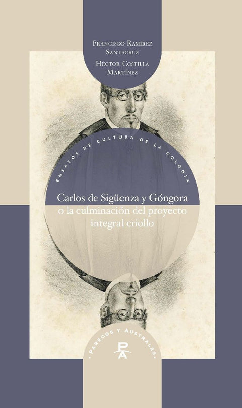 Carlos de Sigüenza y Góngora o la culminación del proyecto integral criollo