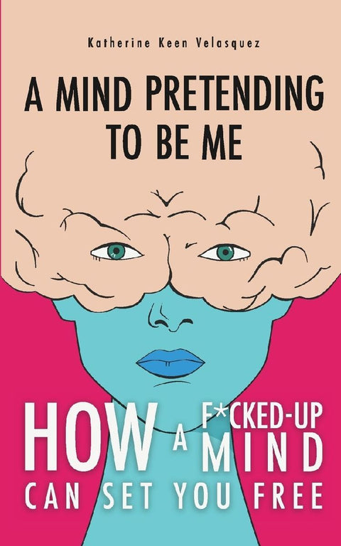 A Mind Pretending To Be Me